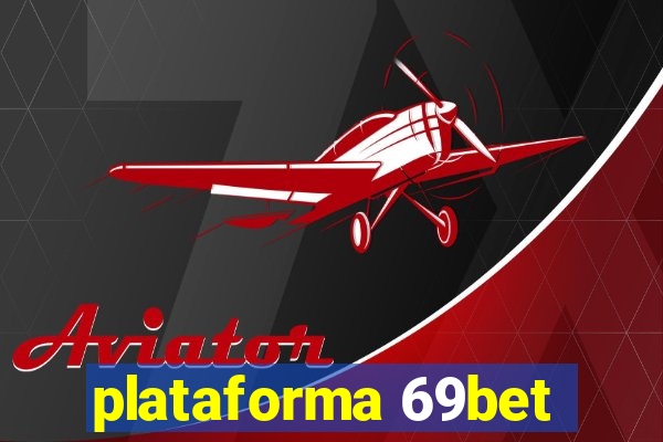 plataforma 69bet